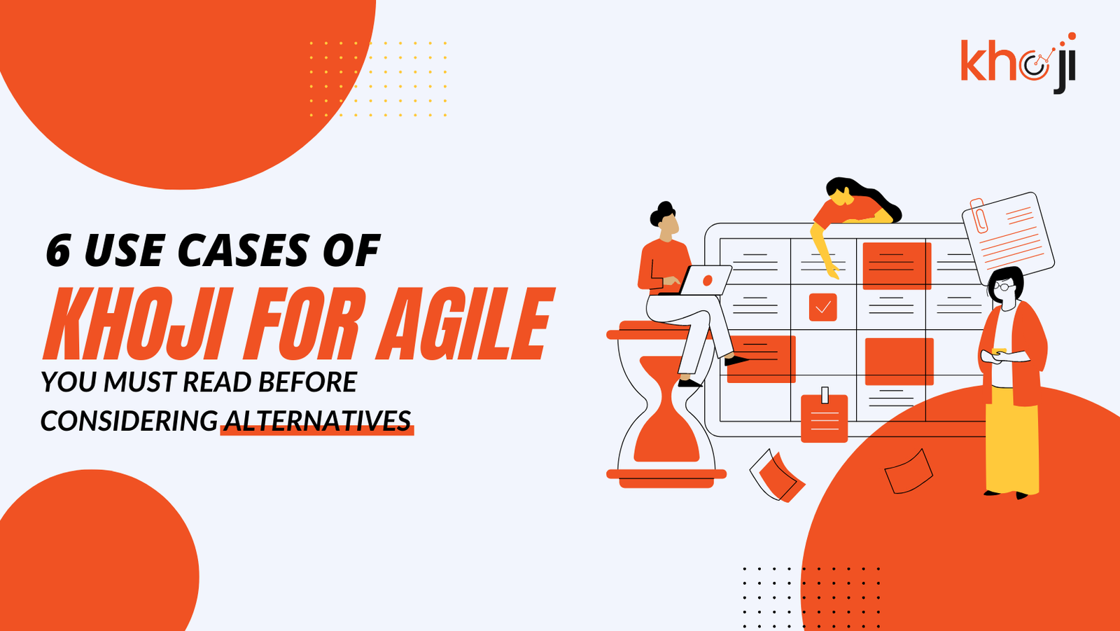 6 Use Cases of Khoji for Agile you must read before considering alternatives