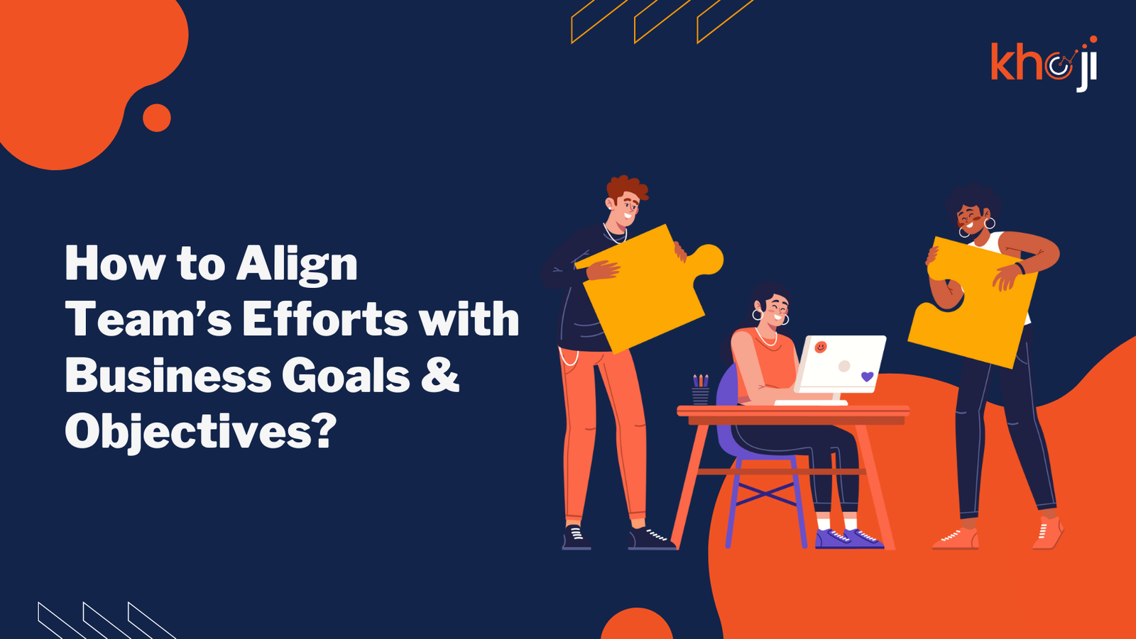 How to Align Team’s Efforts with Business Goals & Objectives?